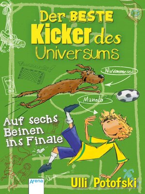 cover image of Der beste Kicker des Universums. Auf sechs Beinen ins Finale